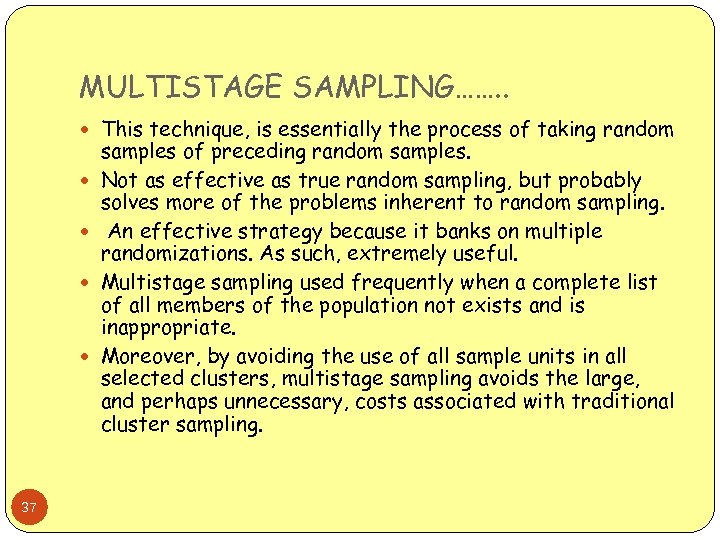 MULTISTAGE SAMPLING……. . This technique, is essentially the process of taking random 37 samples