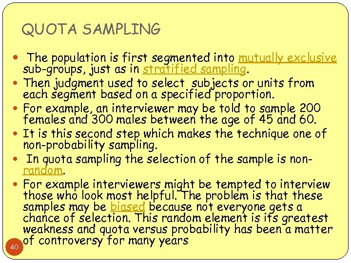 QUOTA SAMPLING The population is first segmented into mutually exclusive 40 sub-groups, just as