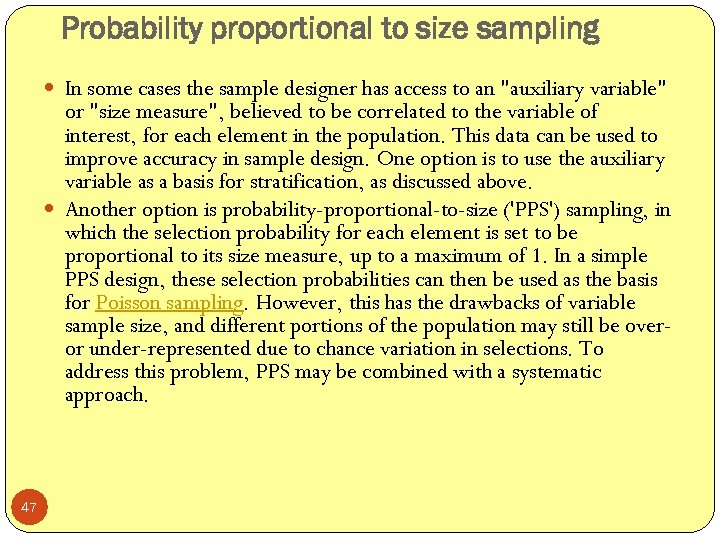 Probability proportional to size sampling In some cases the sample designer has access to