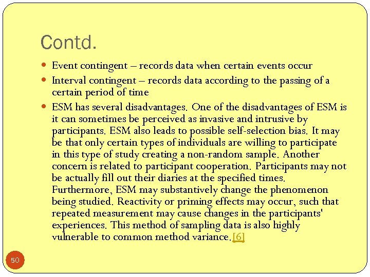 Contd. Event contingent – records data when certain events occur Interval contingent – records