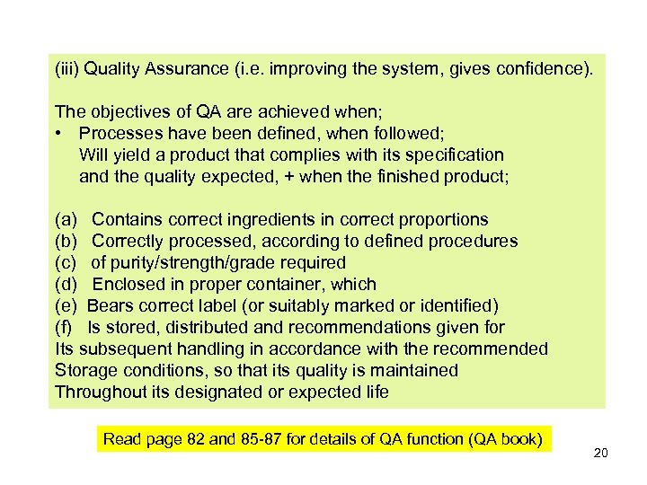 (iii) Quality Assurance (i. e. improving the system, gives confidence). The objectives of QA