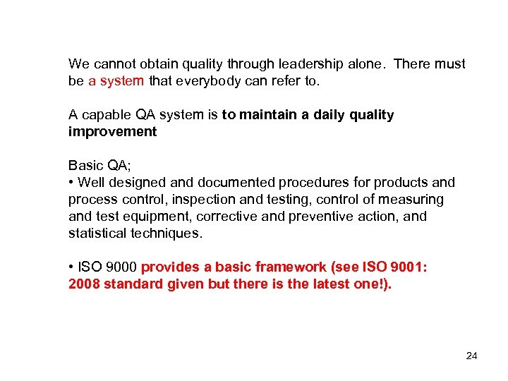 We cannot obtain quality through leadership alone. There must be a system that everybody