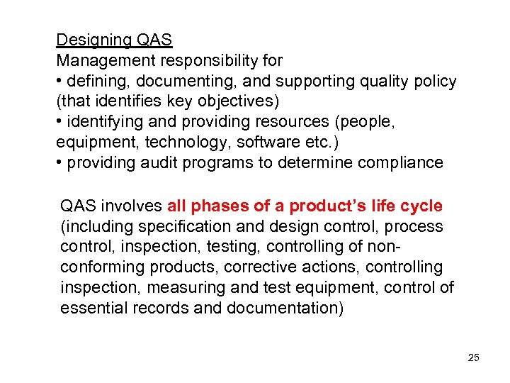 Designing QAS Management responsibility for • defining, documenting, and supporting quality policy (that identifies
