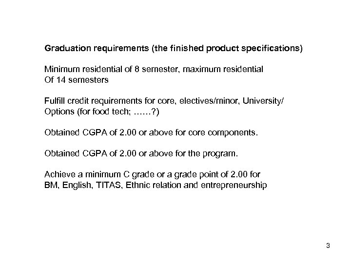 Graduation requirements (the finished product specifications) Minimum residential of 8 semester, maximum residential Of