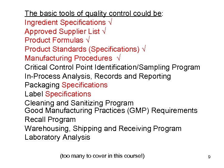 The basic tools of quality control could be: Ingredient Specifications √ Approved Supplier List