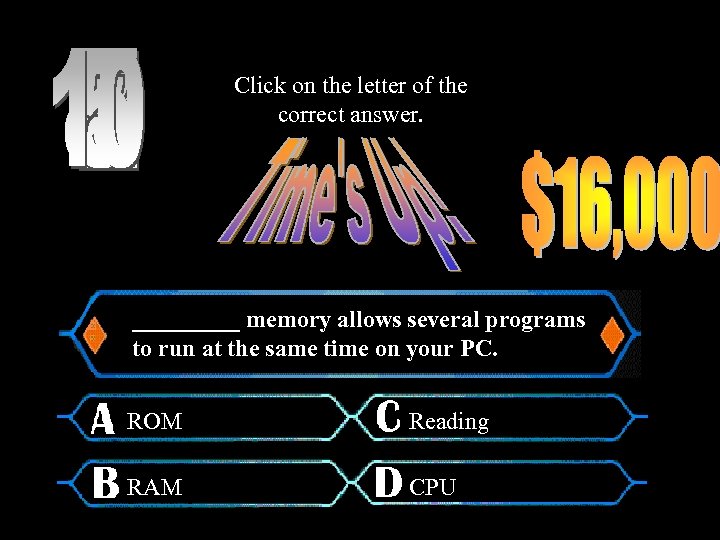 Click on the letter of the correct answer. _____ memory allows several programs to