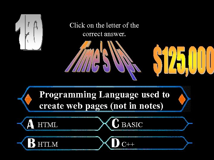 Click on the letter of the correct answer. Programming Language used to create web