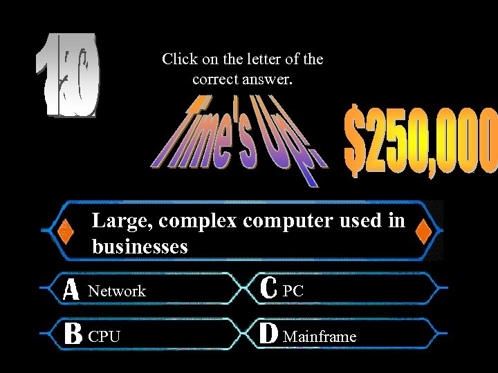 Click on the letter of the correct answer. Large, complex computer used in businesses