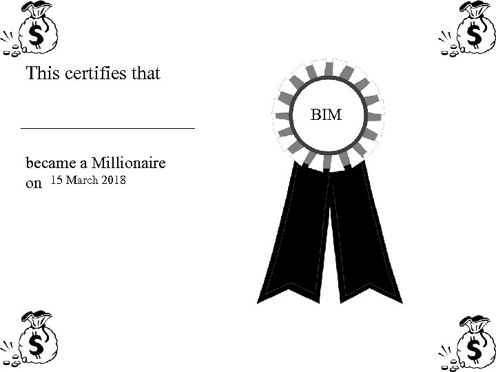 This certifies that Certificate BIM became a Millionaire on 15 March 2018 