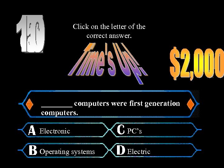 Click on the letter of the correct answer. ____ computers were first generation computers.