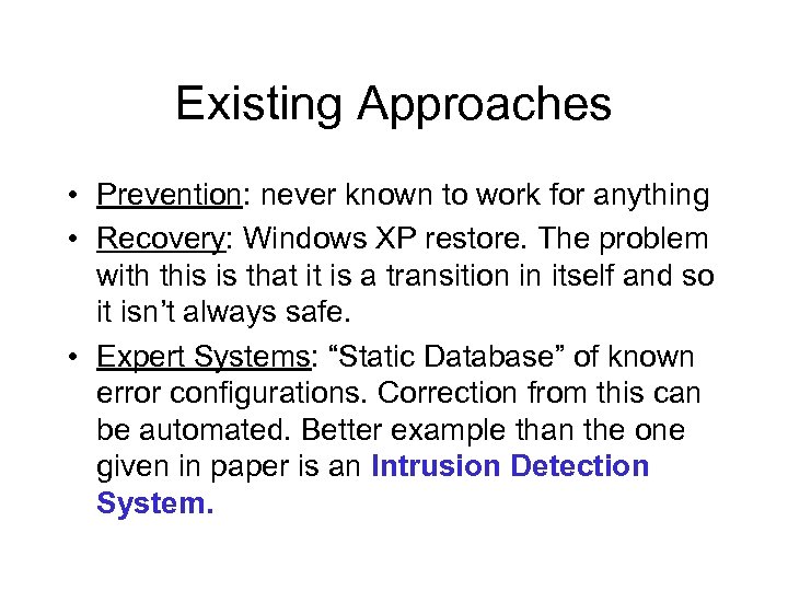 Existing Approaches • Prevention: never known to work for anything • Recovery: Windows XP