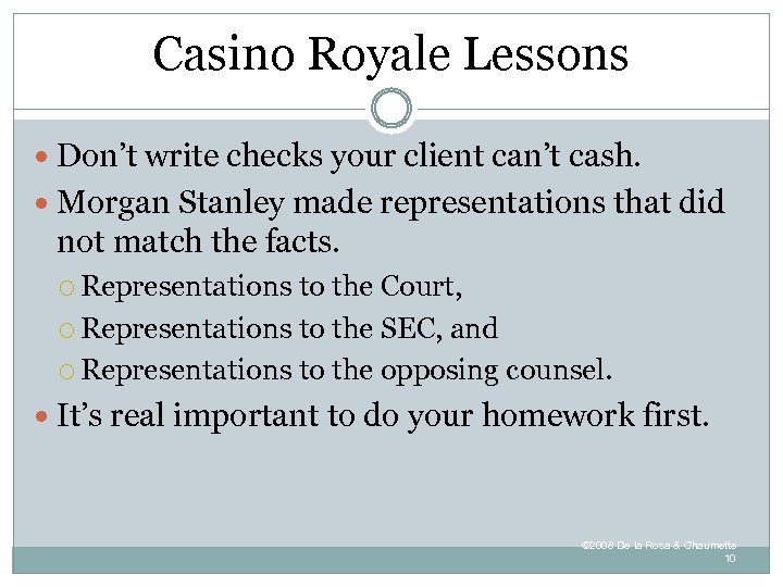 Casino Royale Lessons Don’t write checks your client can’t cash. Morgan Stanley made representations