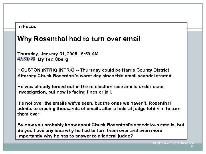 In Focus Why Rosenthal had to turn over email Thursday, January 31, 2008 |