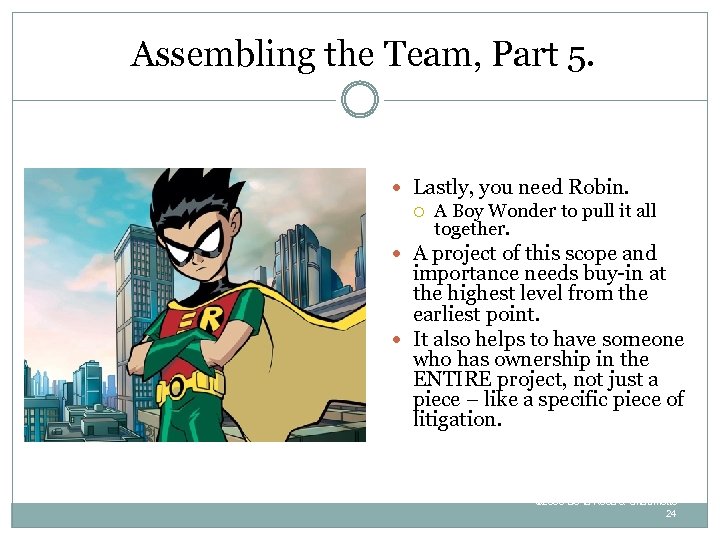 Assembling the Team, Part 5. Lastly, you need Robin. A Boy Wonder to pull