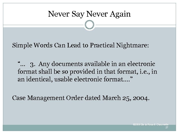 Never Say Never Again Simple Words Can Lead to Practical Nightmare: “… 3. Any