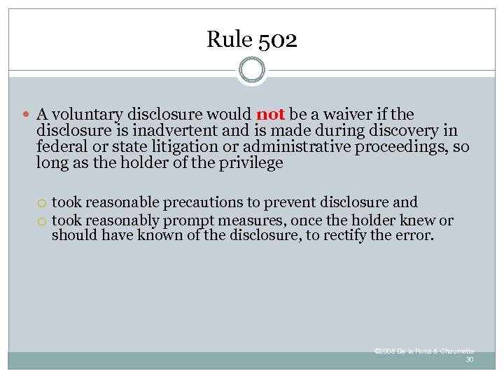 Rule 502 A voluntary disclosure would not be a waiver if the disclosure is