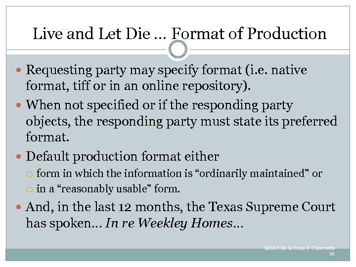 Live and Let Die … Format of Production Requesting party may specify format (i.