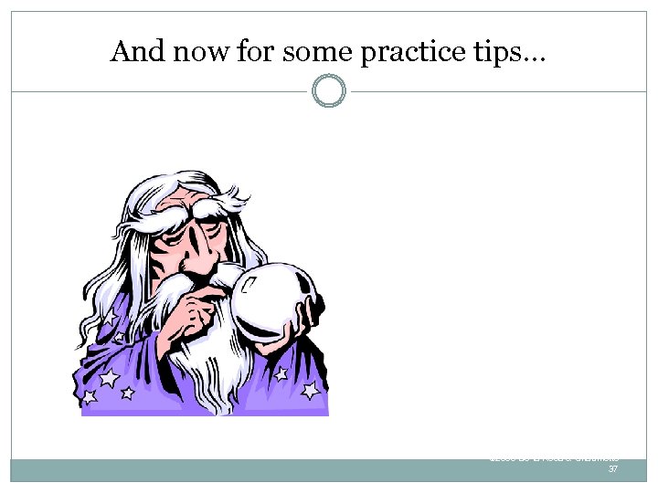 And now for some practice tips… What follows are some more cost saving tips.