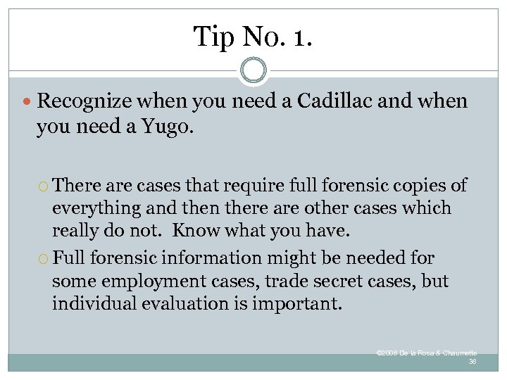 Tip No. 1. Recognize when you need a Cadillac and when you need a