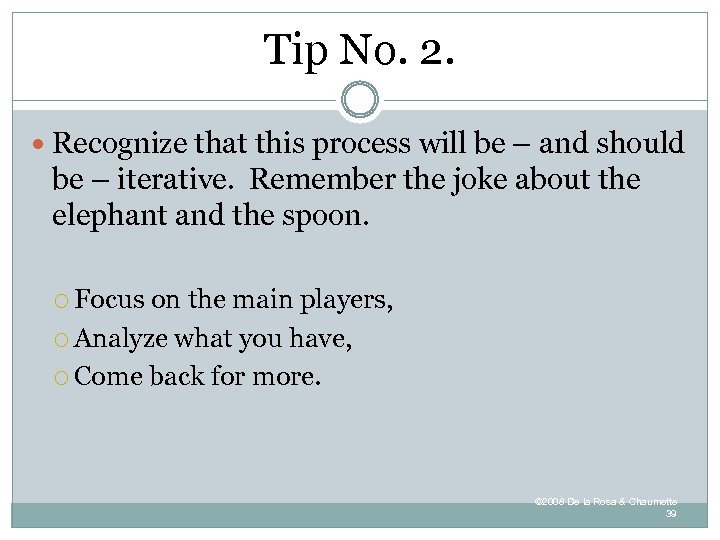 Tip No. 2. Recognize that this process will be – and should be –