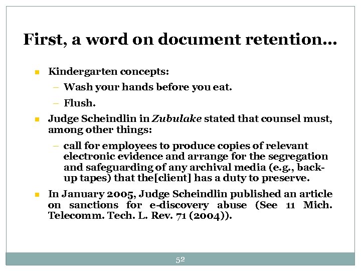 First, a word on document retention… n Kindergarten concepts: – Wash your hands before