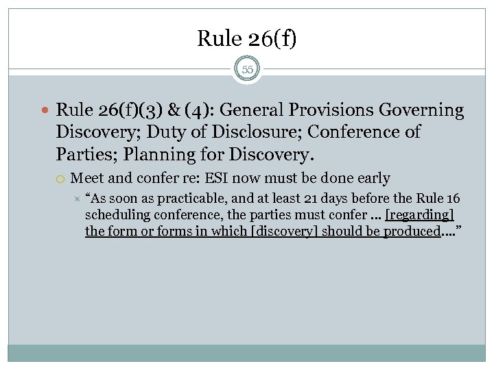 Rule 26(f) 55 Rule 26(f)(3) & (4): General Provisions Governing Discovery; Duty of Disclosure;