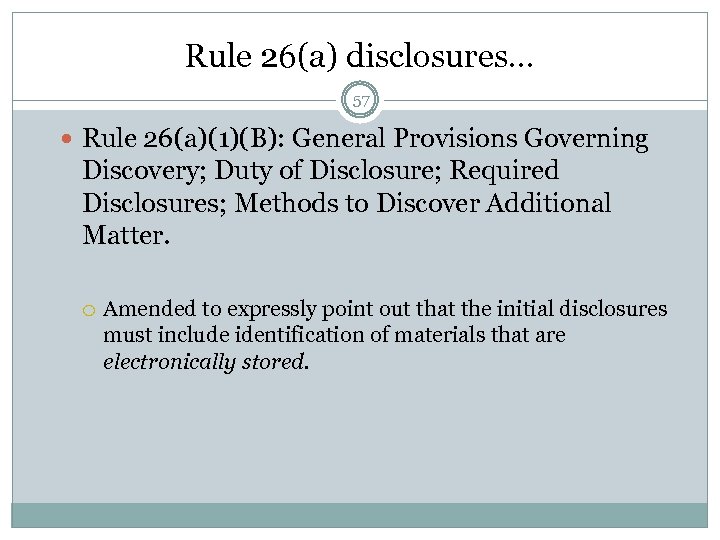 Rule 26(a) disclosures… 57 Rule 26(a)(1)(B): General Provisions Governing Discovery; Duty of Disclosure; Required