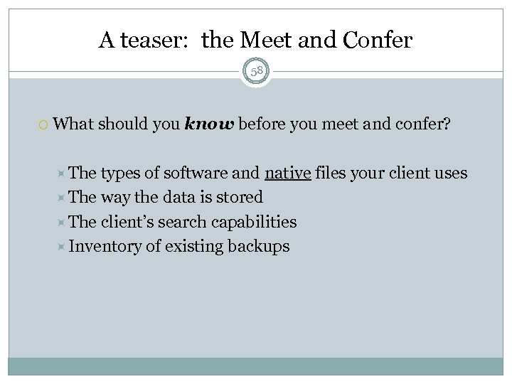 A teaser: the Meet and Confer 58 What should you know before you meet