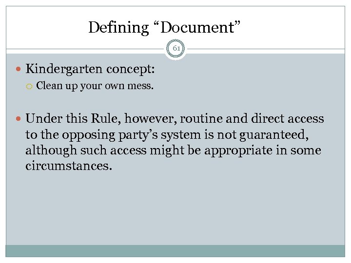 Defining “Document” 61 Kindergarten concept: Clean up your own mess. Under this Rule, however,