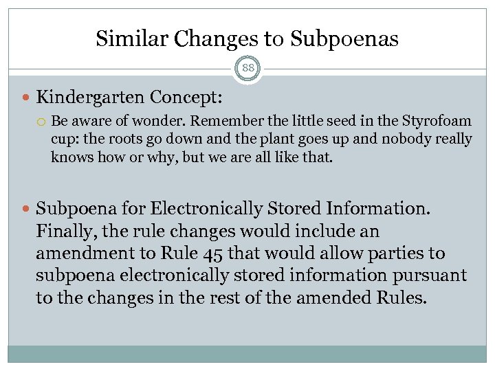 Similar Changes to Subpoenas 88 Kindergarten Concept: Be aware of wonder. Remember the little