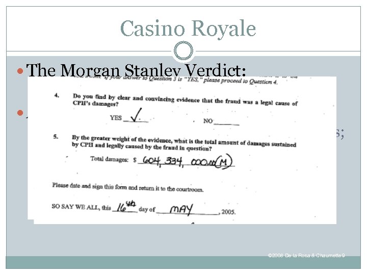 Casino Royale The Morgan Stanley Verdict: At trial, Coleman was awarded: $605, 000. 00