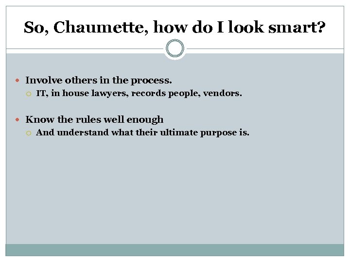 So, Chaumette, how do I look smart? Involve others in the process. IT, in