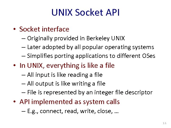 UNIX Socket API • Socket interface – Originally provided in Berkeley UNIX – Later