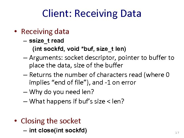 Client: Receiving Data • Receiving data – ssize_t read (int sockfd, void *buf, size_t