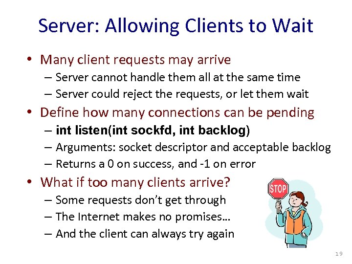 Server: Allowing Clients to Wait • Many client requests may arrive – Server cannot