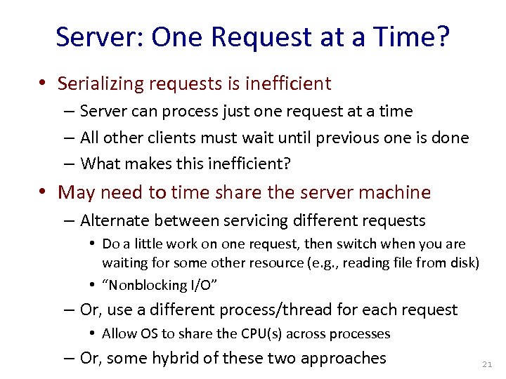Server: One Request at a Time? • Serializing requests is inefficient – Server can