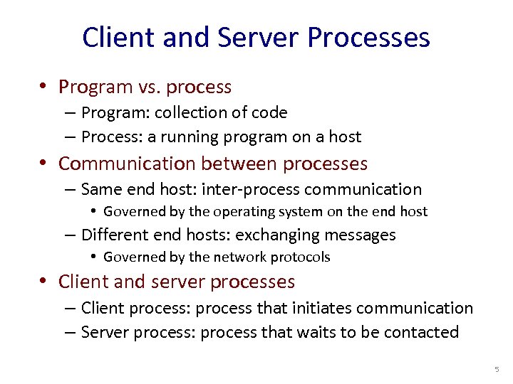 Client and Server Processes • Program vs. process – Program: collection of code –