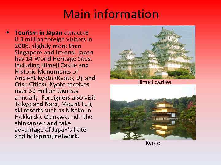 Main information • Tourism in Japan attracted 8. 3 million foreign visitors in 2008,