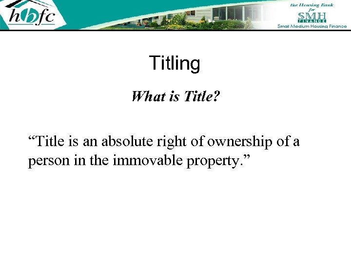Titling What is Title? “Title is an absolute right of ownership of a person
