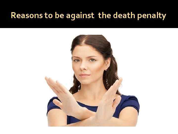 Reasons to be against the death penalty 