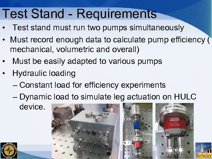 Test Stand - Requirements • Test stand must run two pumps simultaneously • Must