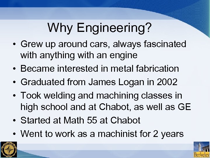 Why Engineering? • Grew up around cars, always fascinated with anything with an engine