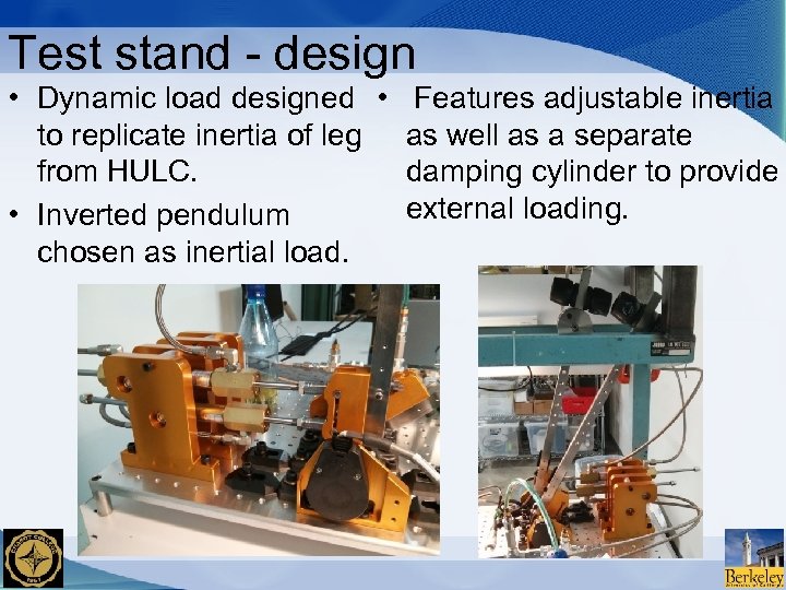 Test stand - design • Dynamic load designed • to replicate inertia of leg