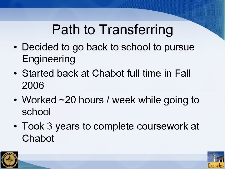 Path to Transferring • Decided to go back to school to pursue Engineering •