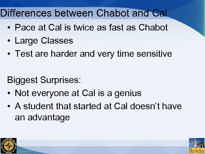 Differences between Chabot and Cal • Pace at Cal is twice as fast as