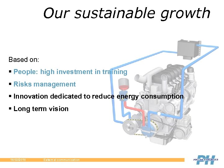 Our sustainable growth Based on: § People: high investment in training § Risks management