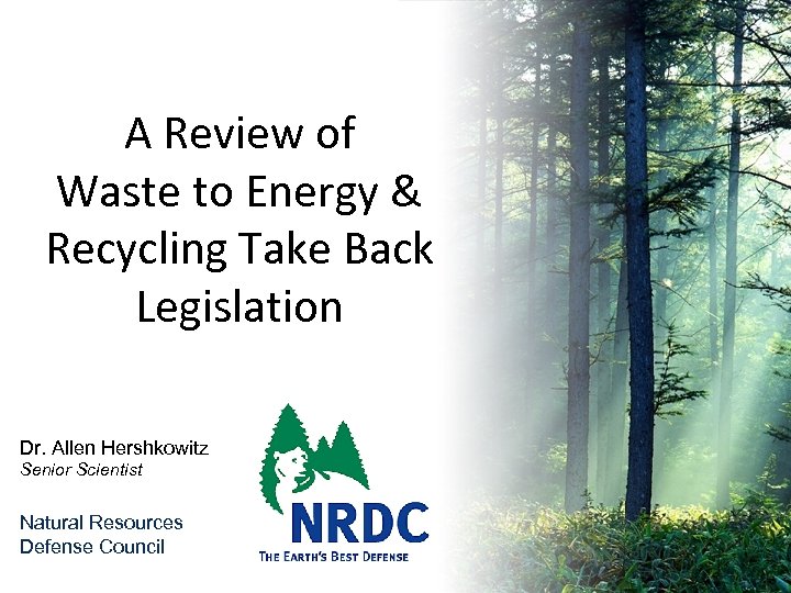 A Review of Waste to Energy & Recycling Take Back Legislation Dr. Allen Hershkowitz