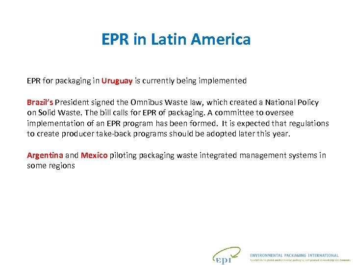 EPR in Latin America EPR for packaging in Uruguay is currently being implemented Brazil’s