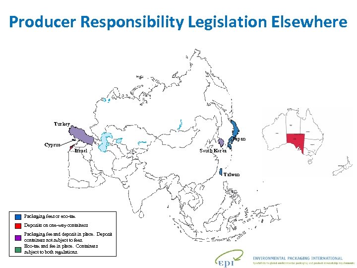 Producer Responsibility Legislation Elsewhere Turkey Japan Cyprus Israel South Korea Taiwan Packaging fees or