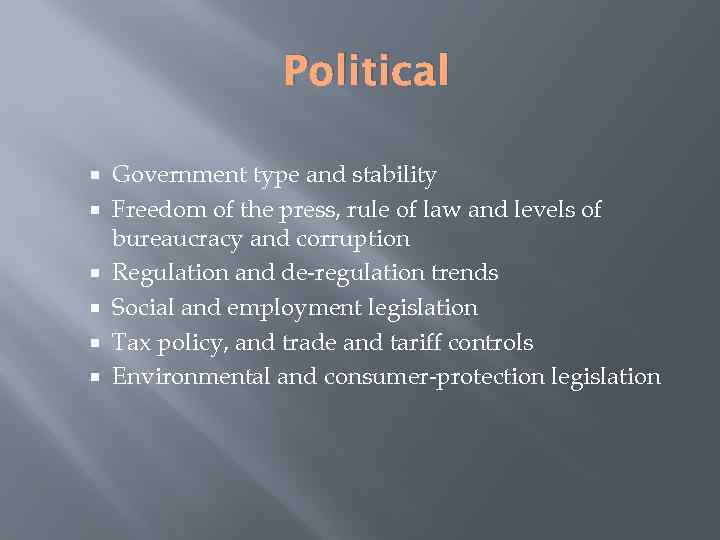 Political Government type and stability Freedom of the press, rule of law and levels